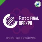 DPE PR - Reta Final (CICLOS 2024) Defensor Público do Estado do Paraná